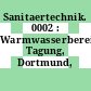 Sanitaertechnik. 0002 : Warmwasserbereitung. Tagung, Dortmund, 7.-8.5.1981