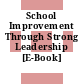 School Improvement Through Strong Leadership [E-Book] /