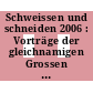 Schweissen und schneiden 2006 : Vorträge der gleichnamigen Grossen Schweisstechnischen Tagung in Aachen vom 20. bis 22.- September 2006 /