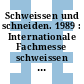 Schweissen und schneiden. 1989 : Internationale Fachmesse schweissen und schneiden. 0012 : Grosse schweisstechnische Tagung. 0039 : Essen, 13.09.89-15.09.89.
