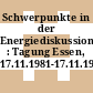 Schwerpunkte in der Energiediskussion : Tagung Essen, 17.11.1981-17.11.1981.