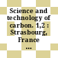 Science and technology of carbon. 1,2 : Strasbourg, France July 5 - 9, 1998 : extended abstracs and programme : Eurocarbon 1998.