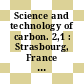 Science and technology of carbon. 2,1 : Strasbourg, France July 5 - 9, 1998 : extended abstracs and programme : Eurocarbon 1998.