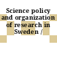 Science policy and organization of research in Sweden /