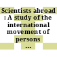 Scientists abroad : A study of the international movement of persons in science and technology.