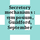 Secretory mechanisms : symposium, Guildford, September 1978.