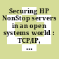 Securing HP NonStop servers in an open systems world : TCP/IP, OSS & SQL [E-Book] /