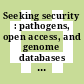 Seeking security : pathogens, open access, and genome databases [E-Book] /