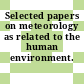 Selected papers on meteorology as related to the human environment.