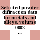 Selected powder diffraction data for metals and alloys. volume 0002 : Data book.
