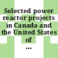 Selected power reactor projects in Canada and the United States of America /