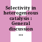 Selectivity in heterogeneous catalysis : General discussion : Nottingham, 14.09.81-16.09.81