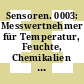Sensoren. 0003: Messwertnehmer für Temperatur, Feuchte, Chemikalien und radioaktive Strahlung.