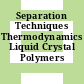 Separation Techniques Thermodynamics Liquid Crystal Polymers [E-Book].