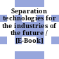 Separation technologies for the industries of the future / [E-Book]