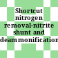 Shortcut nitrogen removal-nitrite shunt and deammonification [E-Book]