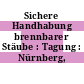 Sichere Handhabung brennbarer Stäube : Tagung : Nürnberg, 26.10.83-28.10.83