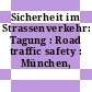 Sicherheit im Strassenverkehr: Tagung : Road traffic safety : München, 25.03.93-26.03.93