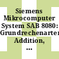 Siemens Mikrocomputer System SAB 8080: Grundrechenarten: Addition, Subtraktion, Multiplikation und Division für natürliche und ganze Zahlen mit freiwählberer Operandlänge.