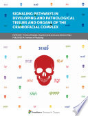 Signaling Pathways in Developing and Pathological Tissues and Organs of the Craniofacial Complex [E-Book] /