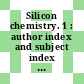 Silicon chemistry. 1 : author index and subject index vols 26-50.