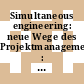 Simultaneous engineering: neue Wege des Projektmanagements : Simultaneous engineering: Tagung : Frankfurt, 18.04.89-19.04.89