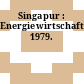 Singapur : Energiewirtschaft. 1979.