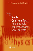 Single Quantum Dots [E-Book] : Fundamentals, Applications, and New Concepts.