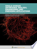 Single-Domain Antibodies: Biology, Engineering and Emerging Applications [E-Book] /