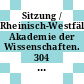 Sitzung / Rheinisch-Westfälische Akademie der Wissenschaften. 304 : Düsseldorf, 2.3.83