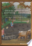 Skeletal variation and adaptation in Europeans : upper Paleolithic to the Twentieth Century [E-Book] /