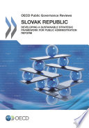 Slovak Republic: Developing a Sustainable Strategic Framework for Public Administration Reform [E-Book] /