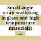 Small angle x-ray scattering in glass and high temperature materials: conference : Rolla, MO, 09.09.69-13.09.69.