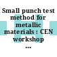 Small punch test method for metallic materials : CEN workshop agreement /