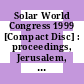 Solar World Congress 1999 [Compact Disc] : proceedings, Jerusalem, Israel /