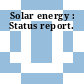 Solar energy : Status report.