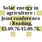 Solar energy in agriculture : Joint conference : Reading, 13.09.76-15.09.76.
