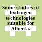 Some studies of hydrogen technologies suitable for Alberta.