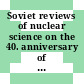 Soviet reviews of nuclear science on the 40. anniversary of the October revolution.