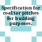 Specification for coal tar pitches for building purposes.