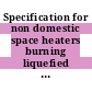 Specification for non domestic space heaters burning liquefied petroleum gases