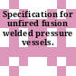 Specification for unfired fusion welded pressure vessels.