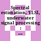 Spectral estimation, VLSI, underwater signal processing : Icassp. 1989: proceedings. vol 0004 : International conference on acoustics, speech, and signal processing. 1989: proceedings. vol 0004. v : Glasgow, 23.05.89-26.05.89.