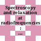 Spectroscopy and relaxation at radiofrequencies : compte rendu du Xe Colloque Ampère, Leipzig, 13 - 17 septembre 1961