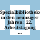 Spezialbibliotheken in den neunziger Jahren : 22. Arbeitstagung und Fortbildungstagung der ASpB : Karlsruhe, 07.03.89-11.03.89