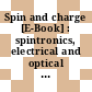 Spin and charge [E-Book] : spintronics, electrical and optical properties of quantum structure and device /