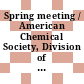 Spring meeting / American Chemical Society, Division of Polymeric Materials Science and Engineering [Compact Disc] : papers presented at the Anaheim, Californa meeting, March 28 - April 1, 2004.