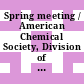 Spring meeting / American Chemical Society, Division of Polymeric Materials Science and Engineering [Compact Disc] : papers presented at the New Orleans, Lousiana meeting, April 6-10, 2008.