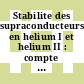 Stabilite des supraconducteurs en helium I et helium II : compte rendu des journees de Saclay (France) = Stability of superconductors in helium I and helium II : proceedings of the workshop held at Saclay (France) : Nov. 16-19, 1981.