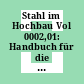 Stahl im Hochbau Vol 0002,01: Handbuch für die Anwendung von Stahl im Hochbau und Tiefbau.